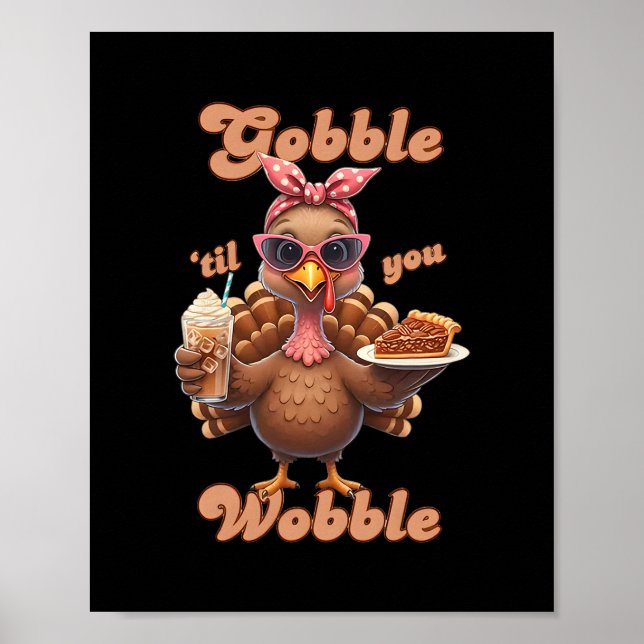 Thanksgiving Gobble til You Wobble Turkey Funny Fa Poster (Vorne)