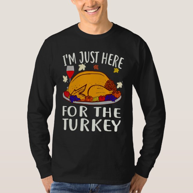 Thanksgiving  I'm Just Here For The Turkey Wine T-Shirt (Vorderseite)