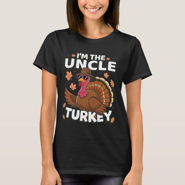 Thanksgiving I'm The Uncle Turkey Family T-Shirt (Vorderseite)
