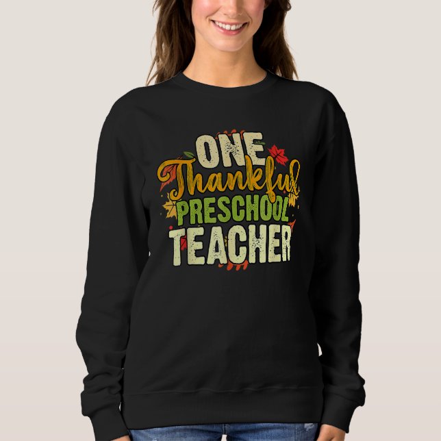 Thanksgiving One Thankful Preschool Teacher Sweatshirt (Vorderseite)
