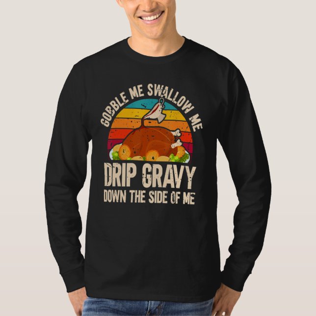 Thanksgiving Party Turkey Gobble Me Swallow Me T-Shirt (Vorderseite)