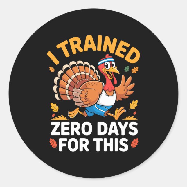 Thanksgiving Running Turkey Trot I Trained Zero Da Runder Aufkleber (Vorderseite)