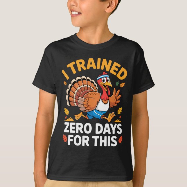 Thanksgiving Running Turkey Trot I Trained Zero Da T-Shirt (Vorderseite)