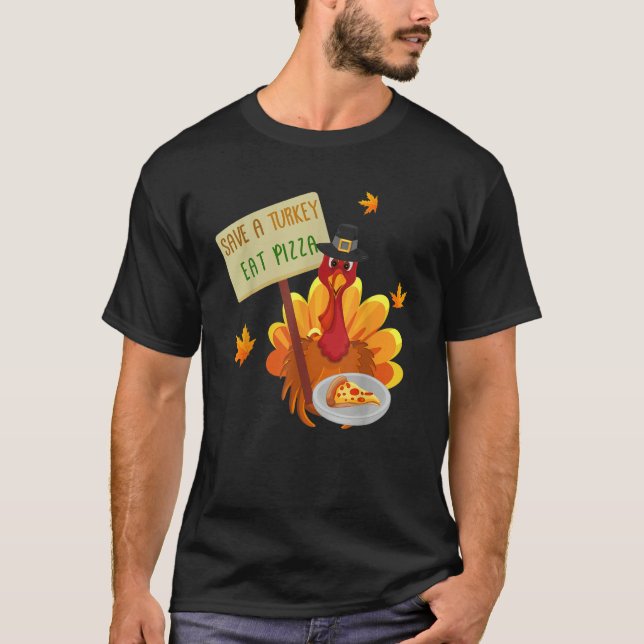 Thanksgiving Save a Turkey Eat Pizza Thankful for  T-Shirt (Vorderseite)