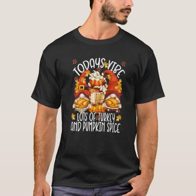 Thanksgiving Saying With Pumpkin Spice & Turkey Gn T-Shirt (Vorderseite)