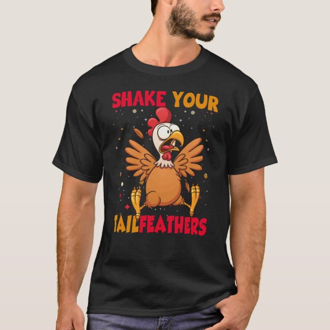 Thanksgiving Shake Your Tail Feathers T-Shirt (Vorderseite)