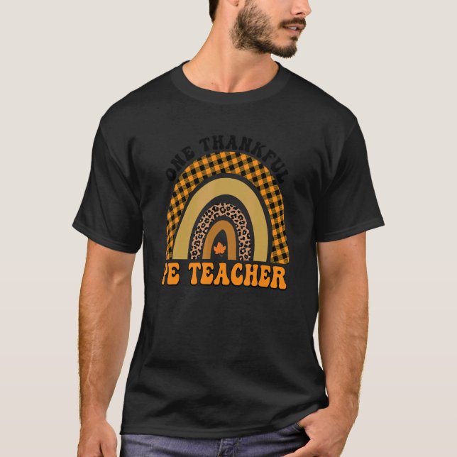 Thanksgiving Teacher One Thankful PE Teacher Rainb T-Shirt (Vorderseite)