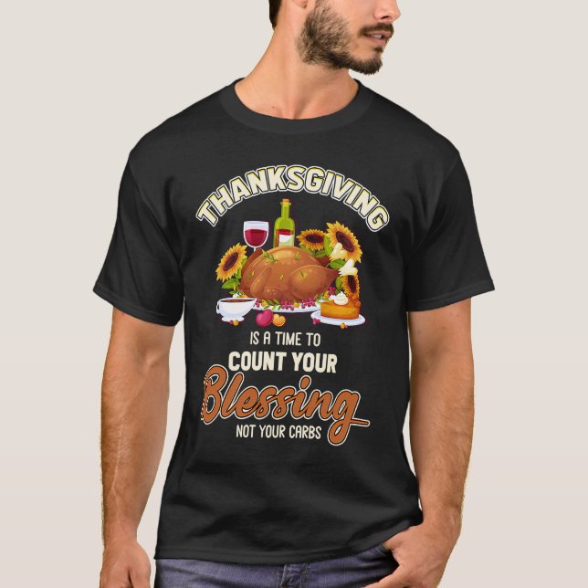 Thanksgiving Time To Count Blessings Not Carbs T-Shirt (Vorderseite)