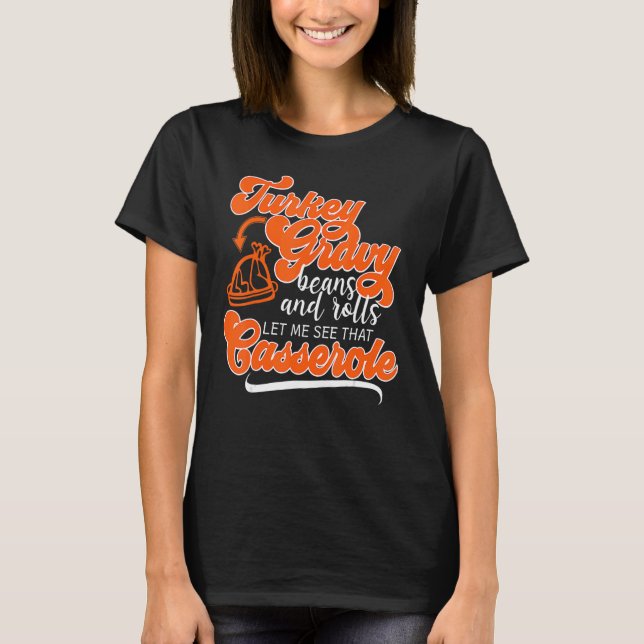 Thanksgiving Turkey Day Gravy Beans Rolls Casserol T-Shirt (Vorderseite)