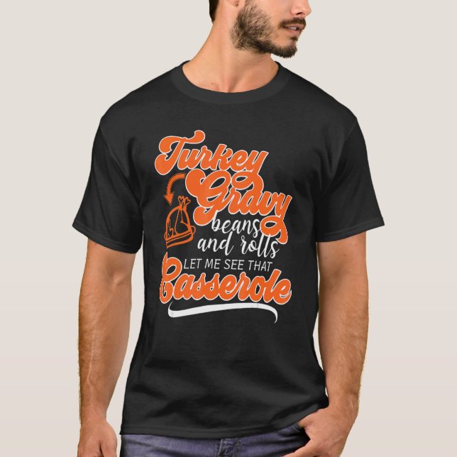 Thanksgiving Turkey Day Gravy Beans Rolls Casserol T-Shirt (Vorderseite)