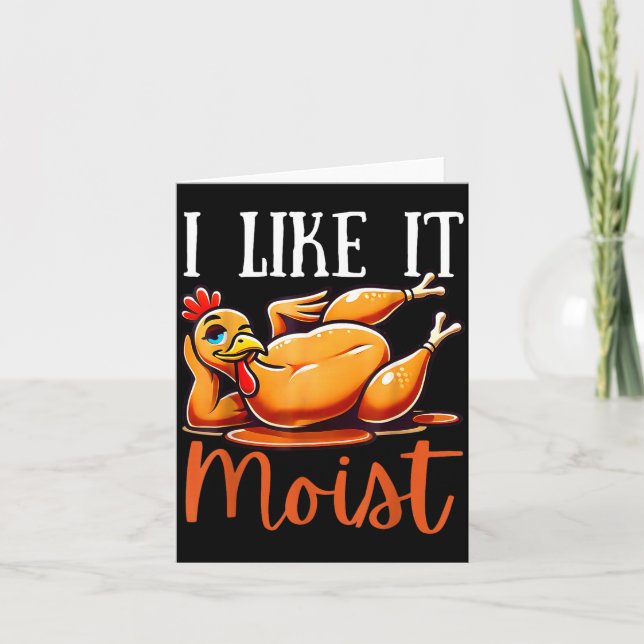 Thanksgiving Turkey Design I Like It Moist Men Wom Karte (Vorderseite)
