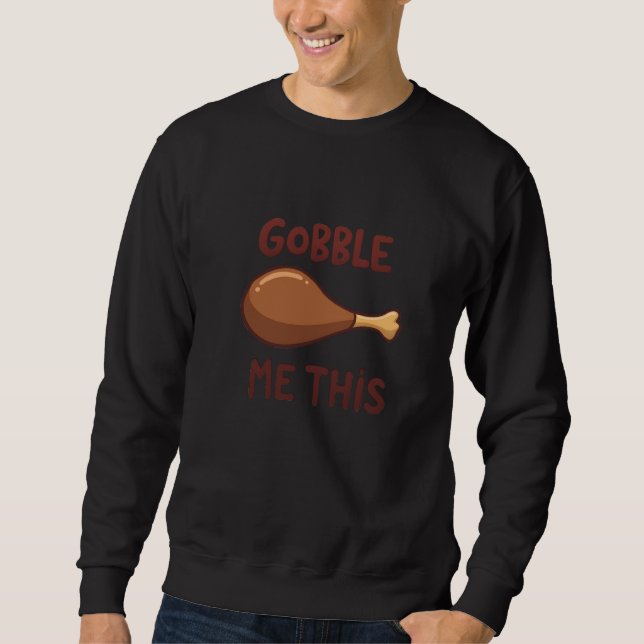 Thanksgiving Turkey Gift Funny Sweatshirt (Vorderseite)