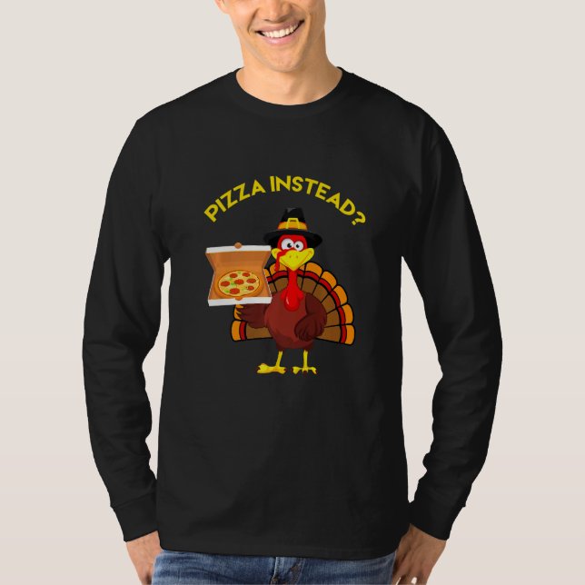 Thanksgiving Turkey holding Pizza Instead Men Wome T-Shirt (Vorderseite)