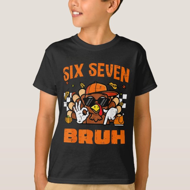 Thanksgiving Turkey Six Seven Bruh 67 Meme 6 7 Boy T-Shirt (Vorderseite)