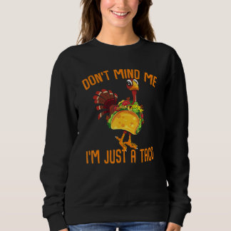Thanksgiving  Turkey With Taco Costume Sweatshirt
