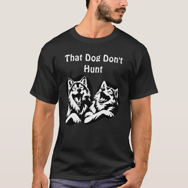 That Dog Don’t Hunt" – Laughing Wolves Graphic  T-Shirt (Vorderseite)