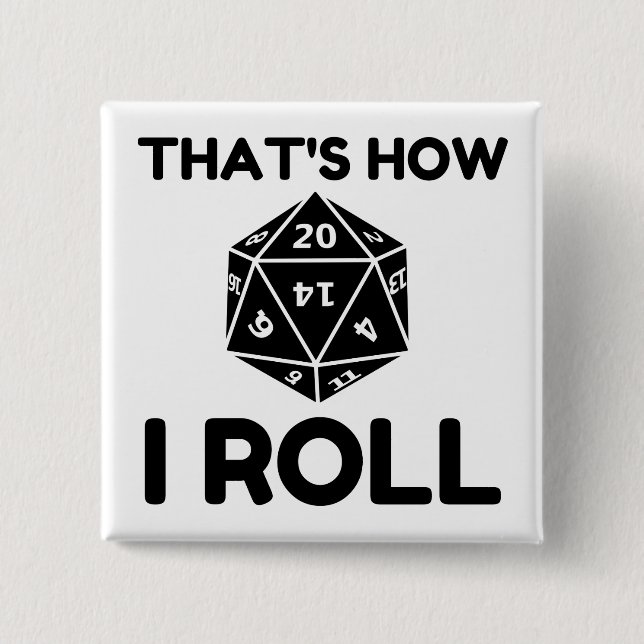 That is how I roll 20 sided dice Button (Vorderseite)