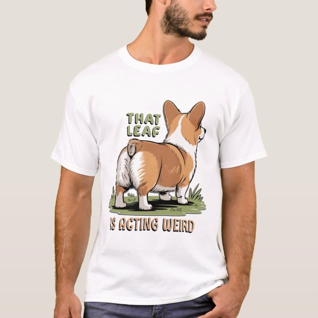 That Leaf Is Acting Weird T-Shirt (Vorderseite)