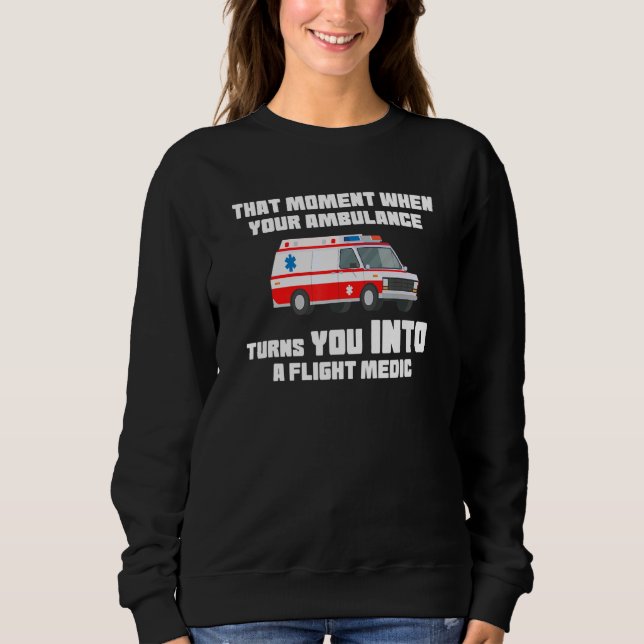 that moment when your ambulance Ambulance Paramedi Sweatshirt (Vorderseite)