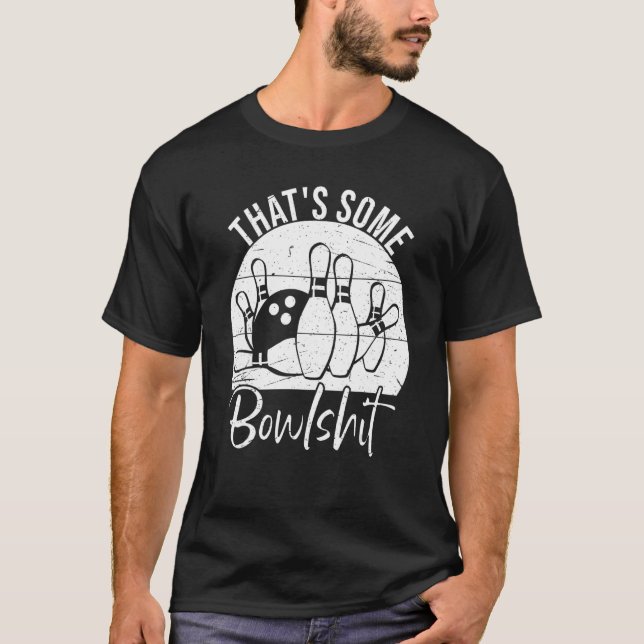 That s Some Bowlshit  Bowling T-Shirt (Vorderseite)