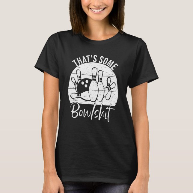 That s Some Bowlshit  Bowling T-Shirt (Vorderseite)