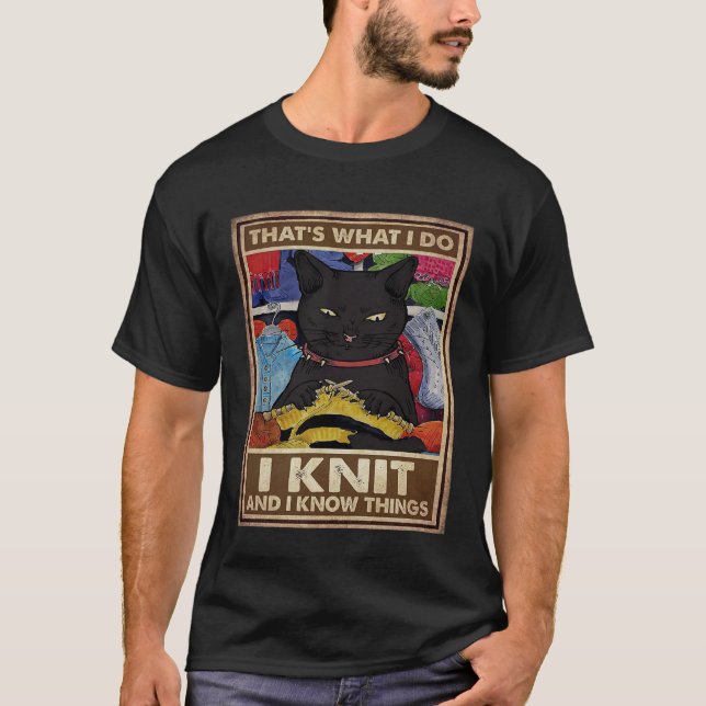 That s what I Do I Knit and I know things cat T-Shirt (Vorderseite)