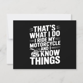 That’s What I Do I Ride My Motorcycle and I Know T