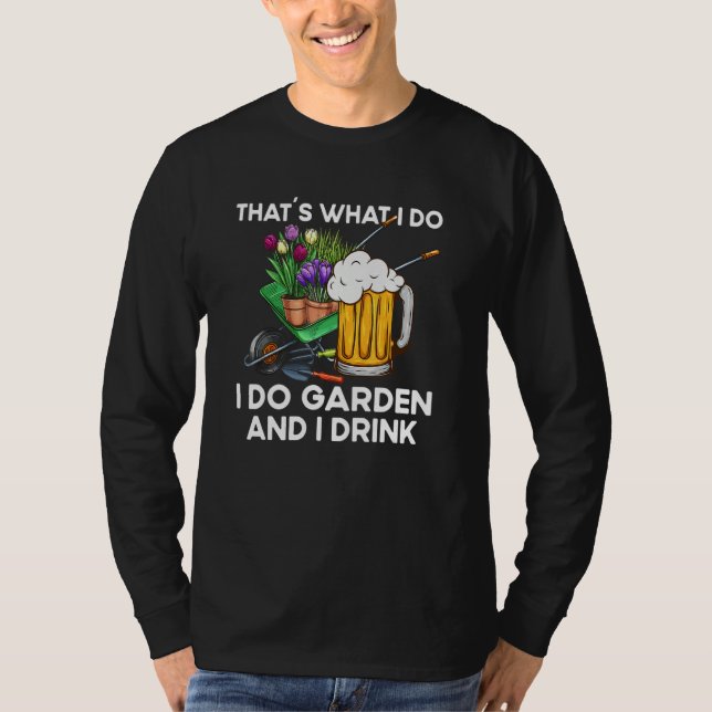 That´s What I Do  Quote Garden And I Drink T-Shirt (Vorderseite)