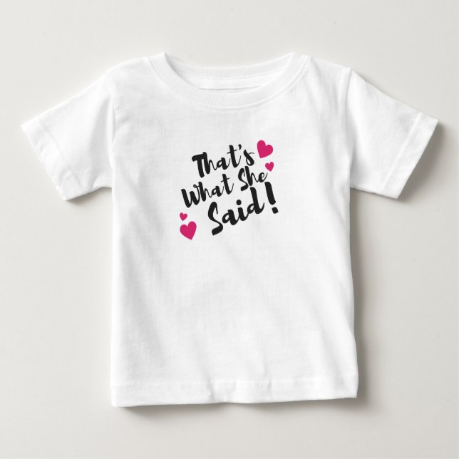 That’s What She Said” Funny– Sarcastic Humor  Baby T-shirt (Vorderseite)