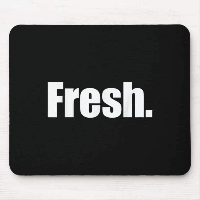 That Says Says Fresh Shirt - A Design That Says Sa Mousepad (Vorne)