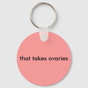 that takes ovaries schlüsselanhänger