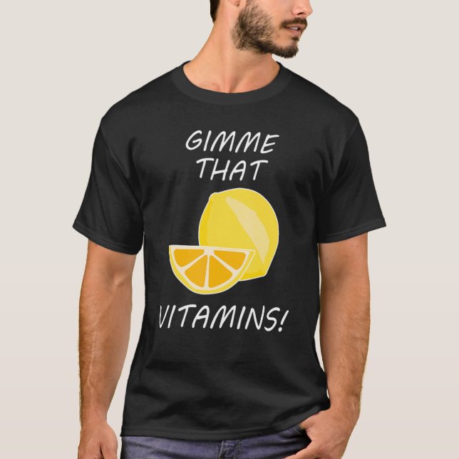 That Vitamins Ironic Quote Lemonade Citrus T-Shirt (Vorderseite)