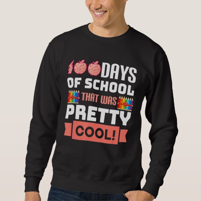 That Was Pretty 100 Days of School Cool Kids Teach Sweatshirt (Vorderseite)