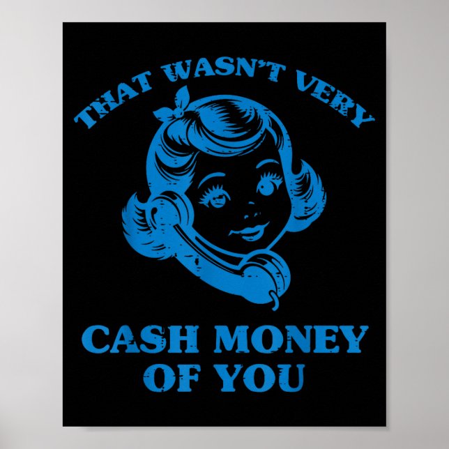 That Wasnt Very Cash Money Of You Funny Saying Men Poster (Vorne)