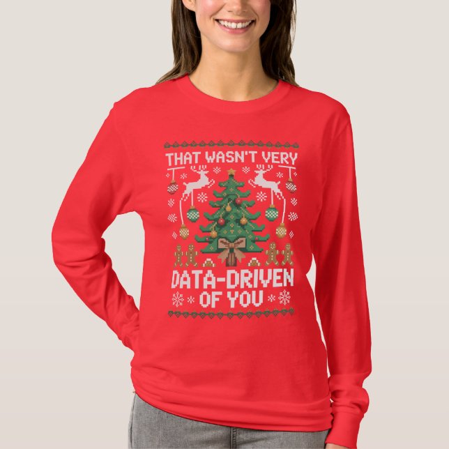 That Wasn't Very Data-Driven of You" Funny Data  T-Shirt (Vorderseite)