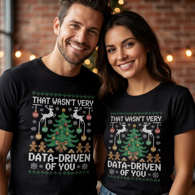 That Wasn't Very Data-Driven of You" Funny Data  T-Shirt (Von Creator hochgeladen)