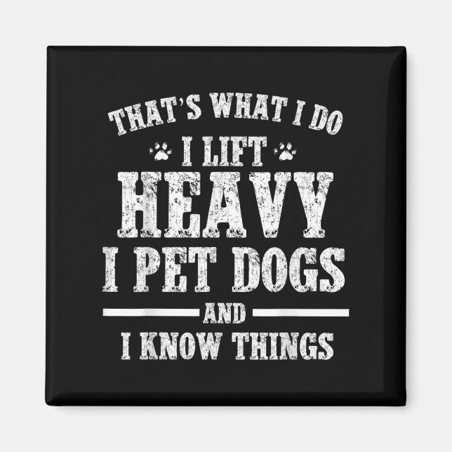That What I Do I Lift Heavy I Pet Dog Workout Moti Magnet (Vorne)