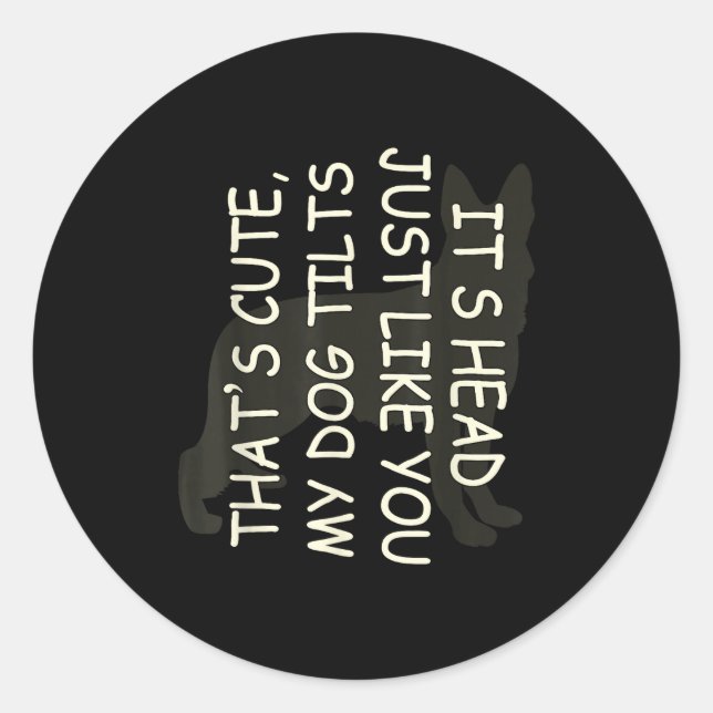 That's Cute My Dog Tilts Its Head Just Like You  Runder Aufkleber (Vorderseite)