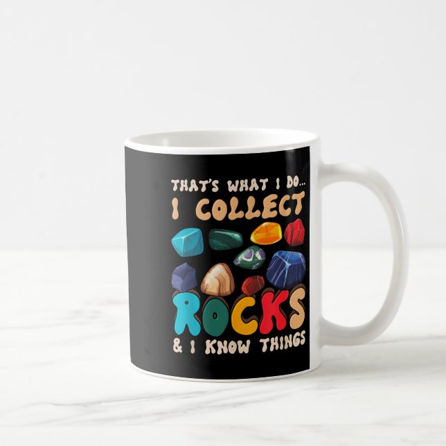 That's Do I Collect Rocks And I Know Things Geolog Kaffeetasse (Rechts)