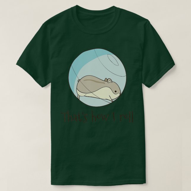 That's How I Roll - Funny Cute Hamster  T-Shirt (Design vorne)