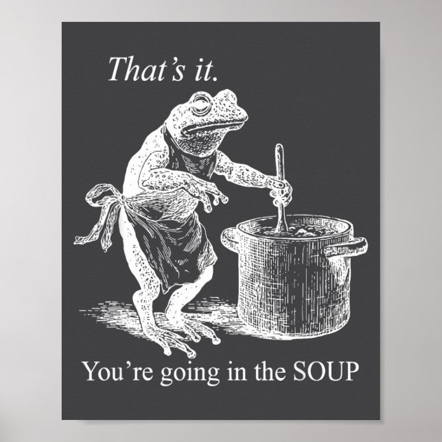 That's It You're Going In The Soup Funny Frog Witc Poster (Vorne)
