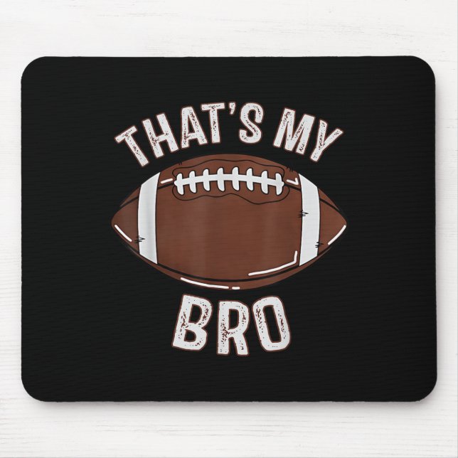 That's My Brother Football Sister Family Game Day  Mousepad (Vorne)