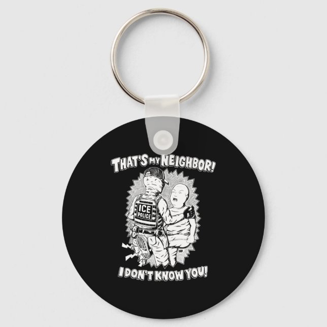 That's My Neighbor I Don't Know You  Schlüsselanhänger (Vorderseite)