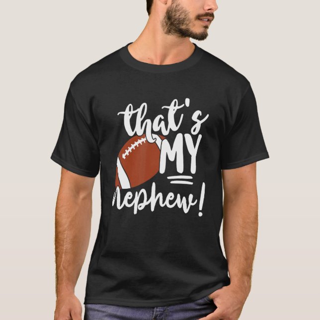 That's My Nephew Football   For Aunt Or Uncle T-Shirt (Vorderseite)
