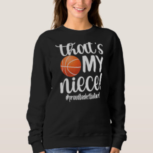 That's My Niece Proud Basketball Aunt Basketball A Sweatshirt