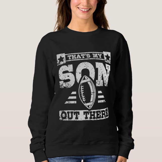 That's my son out there football children sweatshirt (Vorderseite)