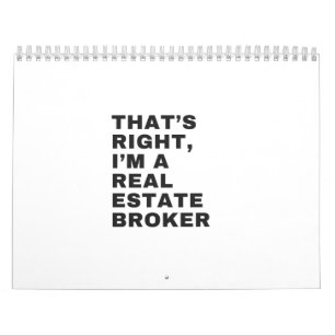 THAT'S RIGHT, I AM A REAL ESTATE BROKER KALENDER