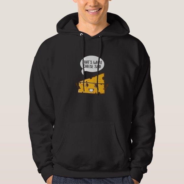 That's What Cheese Said Pun Gouda Cheese Hoodie (Vorderseite)