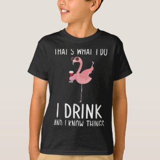 Thats What Do Drink And Know Things Flamingo T-Shirt
