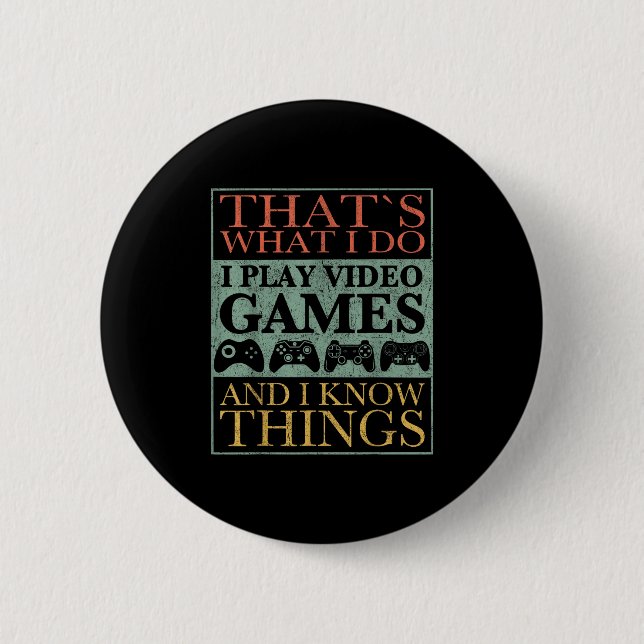 That's What I Do Game Funny Video Games Gift Tee  Button (Vorderseite)